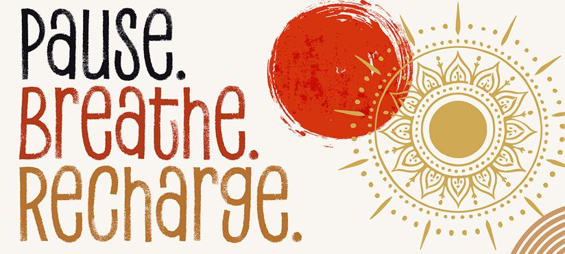 Alt text: Graphic featuring the words Pause. Breathe. Recharge. in black, red and gold lettering, alongside a red painted circle and a decorative gold sunburst design on a light cream background.