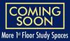 Coming Soon: More 1st floor study space