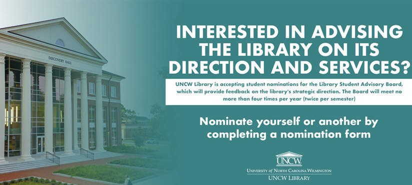 Promotional graphic for UNCW Library Student Advisory Board nominations, featuring Discovery Hall and a call to nominate yourself or another student.