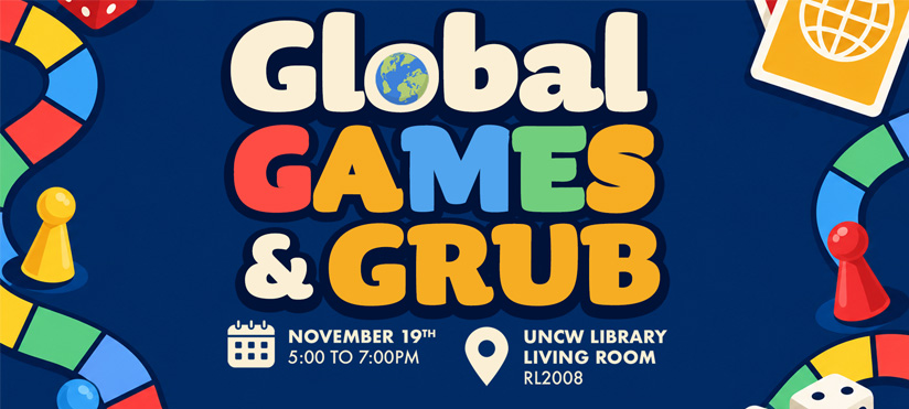 Global Games and Grub on November 19 from 5-7pm in the UNCW Library Living room, RL2008