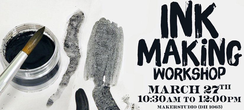 Promotional banner for the Ink Making Workshop featuring a paintbrush, an open jar of dark ink, and bold brush strokes on a white background. Text reads: Ink Making Workshop, March 27th, 10:30 AM to 12:00 PM, Makerstudio (DH 1065).