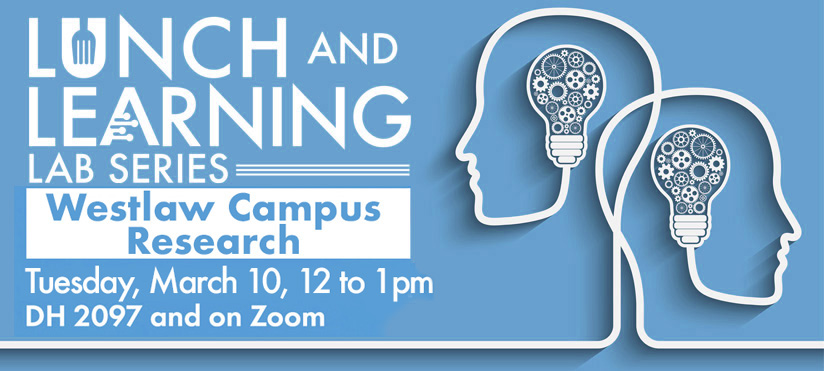 Blue promotional banner for the Lunch and Learning Lab Series featuring the session Westlaw Campus Research. Graphic shows two overlapping profile silhouettes with lightbulb designs inside, symbolizing ideas and learning. Text reads Tuesday, March 10, 12 to 1 p.m., located in Discovery Hall 2097 and on Zoom.