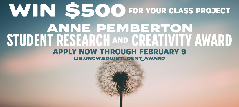 Promotional graphic reading 'Win $500 for your class project. Anne Pemberton Student Research and Creativity Award. Apply now through February 9. lib.uncw.edu/student-award.' The background shows a close-up dandelion against a soft pastel sky gradient.